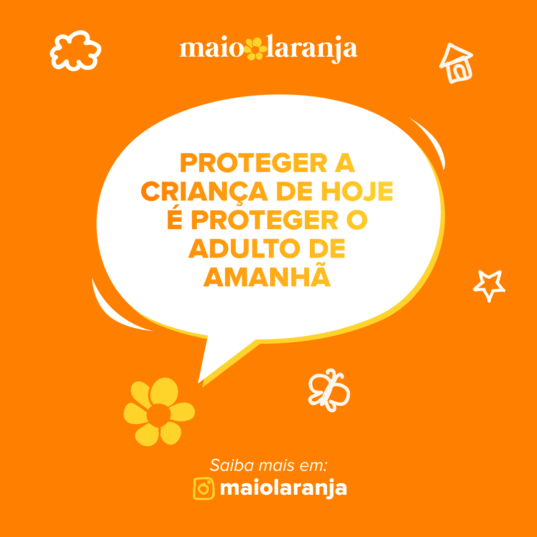 Campanha Maio Laranja: combate ao abuso e exploração sexual de crianças e adolescentes.